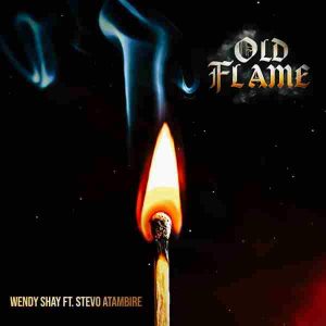 Wendy Shay - Old Flame Ft Stevo Atambire