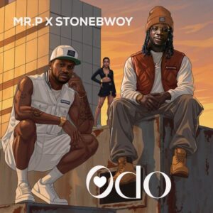 Mr. P - ODO Ft Stonebwoy