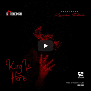 Strongman - King Is Here Ft Kweku Flick