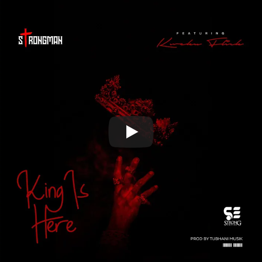 Strongman – King Is Here Ft Kweku Flick