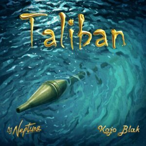 DJ Neptune, Kojo Blak - Taliban