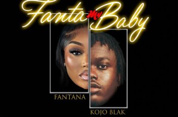 Fanta My Baby By Fantana Feat. Kojo Blak