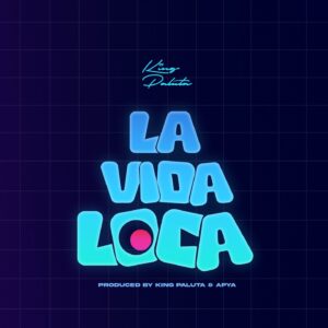 La Vida Loca By King Paluta