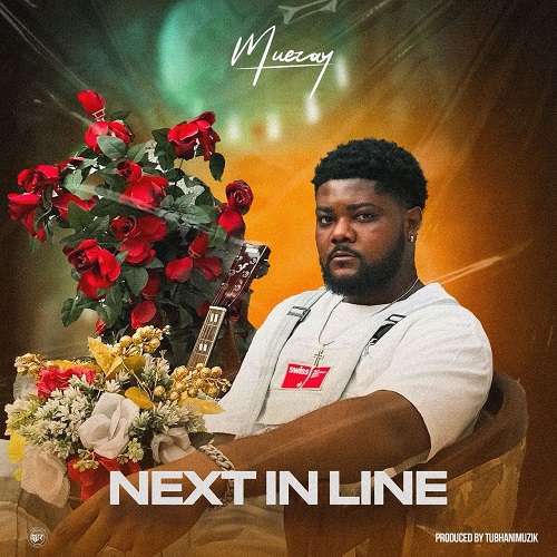 Muezay – Next In Line (Producer By Tubhanimuzik)