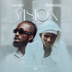 Vision By Baba Tundey Feat. Oseikrom Sikanii