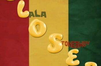 LALA – Closer ft Stonebwoy