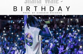 Shatta Wale – Birthday Shatta Wale – Birthday