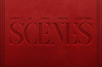 Dapper, L.A.X, Rybeena ft. Lasmid, Kashcoming – Scenes Dapper, L.A.X, Rybeena ft. Lasmid, Kashcoming – Scenes