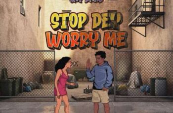 Jay Bahd – Stop Dey Worry Me