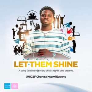 Kuami Eugene - Let Them Shine ft. UNICEF Ghana