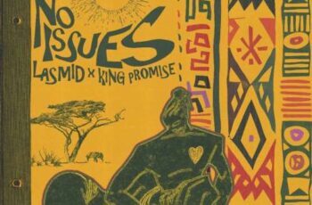Lasmid – No Issues ft. King Promise Lasmid – No Issues ft. King Promise