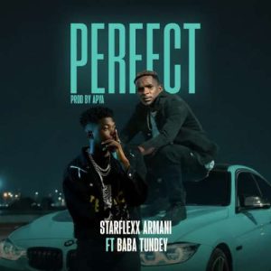 Starflexx Armani - Perfect ft. Baba Tundey