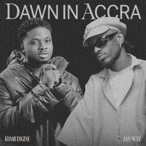 Jay-Way x Kuami Eugene - Dawn In Accra