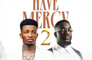 Kofi Kinaata – Have Mercy (Part 2) ft. Sarkodie