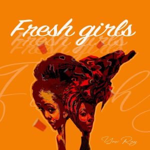 Yaw Ray - Fresh Girls